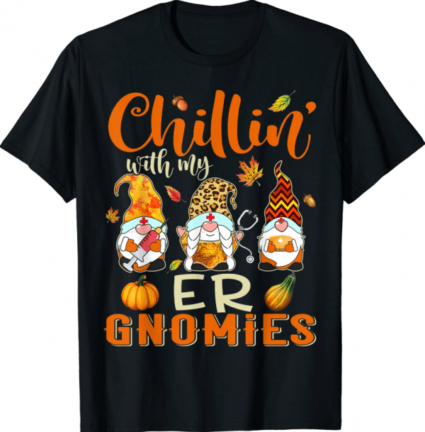 Chillin With My ER Gnomies Nurse Gnome Thanksgiving Fall Classic T-Shirt