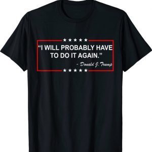 I will probably have to do it again Shirt