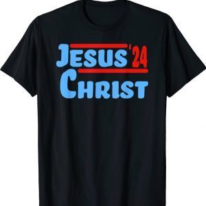 Vote for Jesus Christ for President 2024 Election Christian Gift Shirt