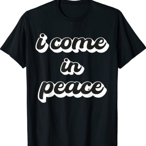 I'm Peace I Come in Peace Funny Matching Couples Official T-Shirt