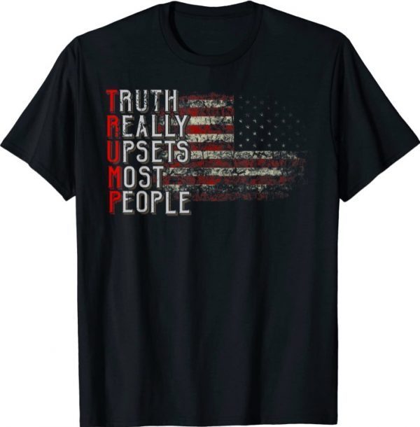 Truth Really Upsets Most People Trump Shirt Trump Supporters Official T-Shirt