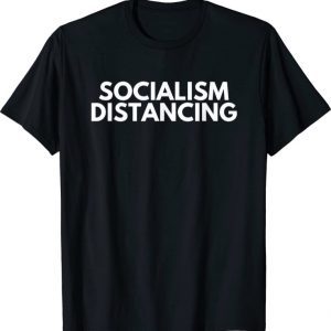 Socialism Distancing Tee Shirts