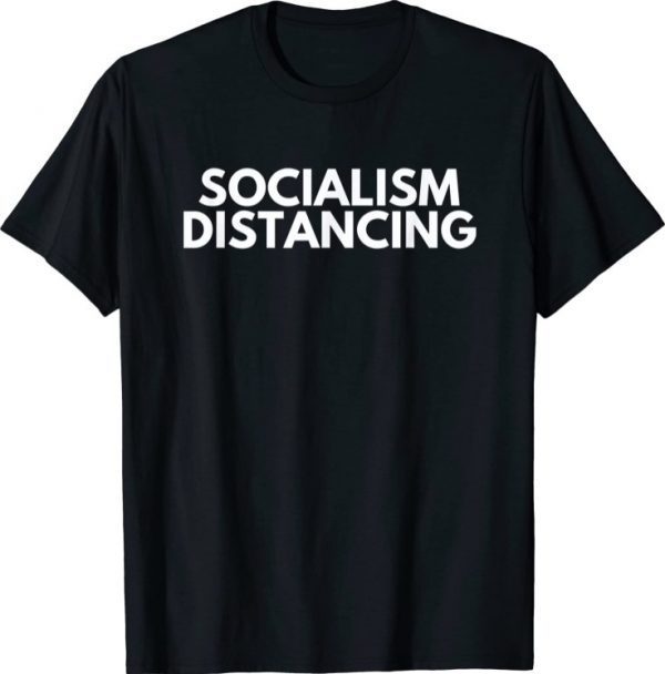 Socialism Distancing Tee Shirts