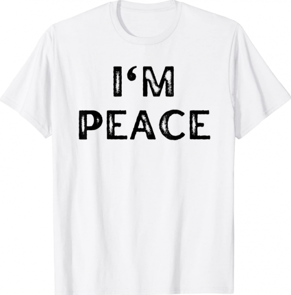 Funny I'm Peace I Come in Peace Couples Shirt I'm Peace T-Shirt
