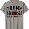 Trump 2024 Deal With It Shirt Funny Politically Sayings Gift Shirts