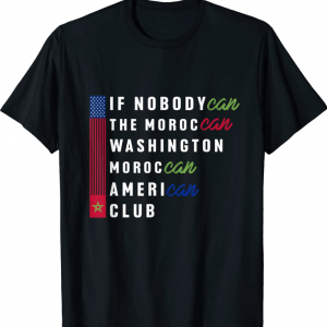 If nobodyCan the morocCAN Washington MorocCAN AmeriCAN Club T-Shirt