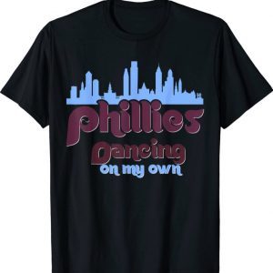 T-Shirt Philly Dancing on My Own Philadelphia