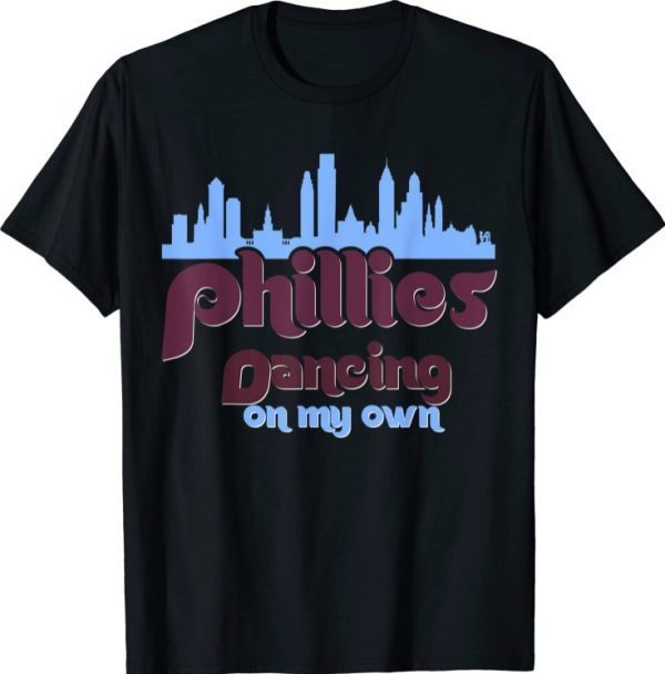 T-Shirt Philly Dancing on My Own Philadelphia