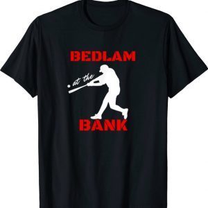 Bedlam at the bank baseball fans gift 2023 T-Shirt