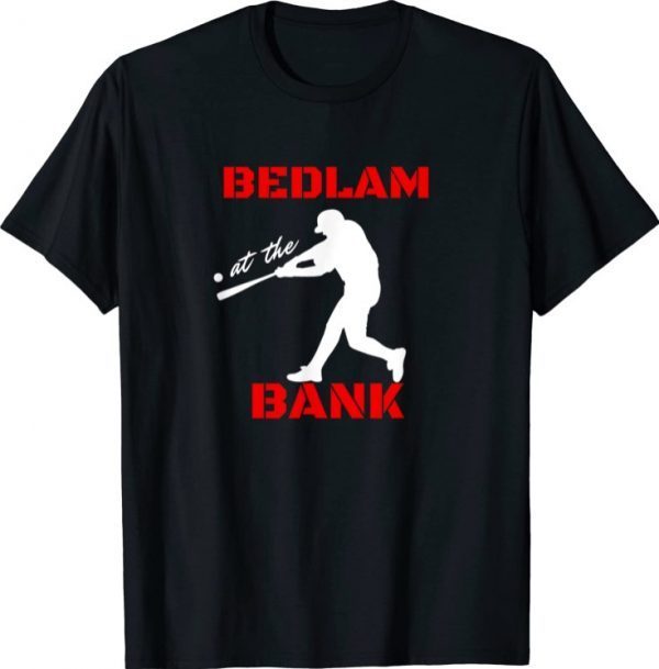 Bedlam at the bank baseball fans gift 2023 T-Shirt