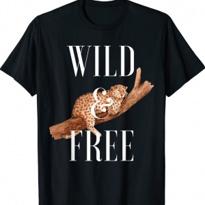 Wild and Free Cheetah Lover Attitude Southern Sacred Big Cat Gift T-Shirt