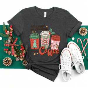 All I Want For Christmas Is More Coffee Xmas Coffee Lover 2023 T-Shirt