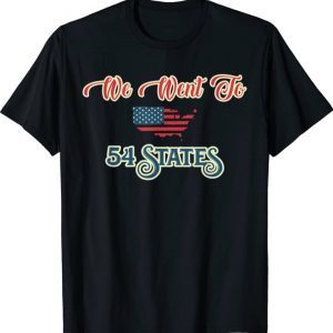 President Biden Gaff, We Went To 54 States Gift T-Shirt