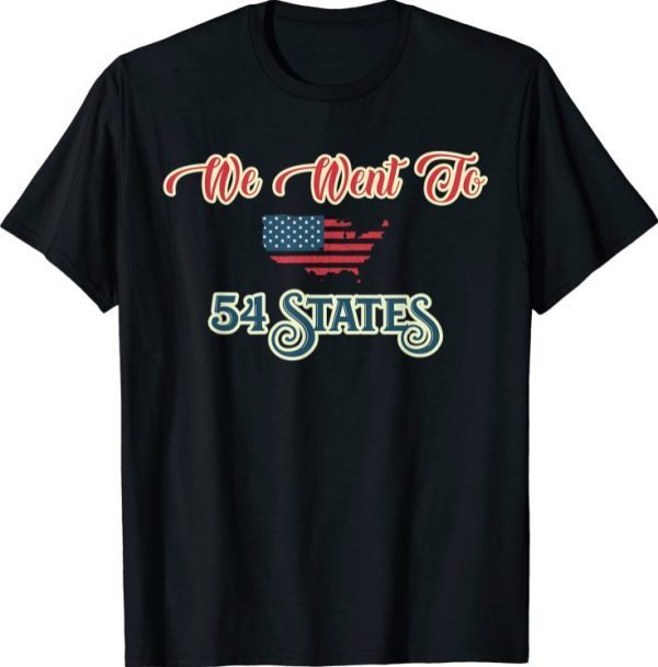 President Biden Gaff, We Went To 54 States Gift T-Shirt