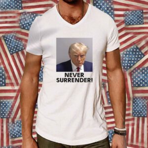 Trump Never Surrender Mugshot T-Shirt