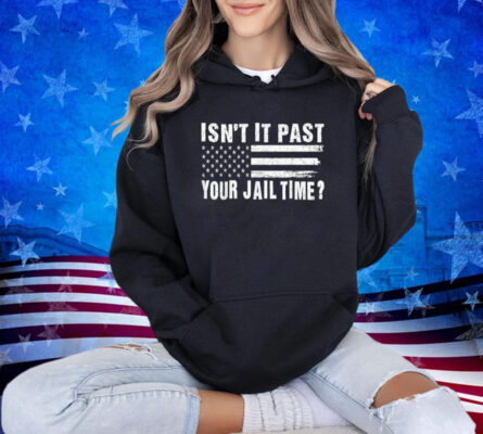 Isn't It Past Your Jail Time Vintage Funny Sarcastic Quote T-Shirt