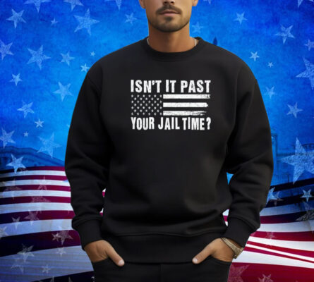 Isn't It Past Your Jail Time Vintage Funny Sarcastic Quote T-Shirt