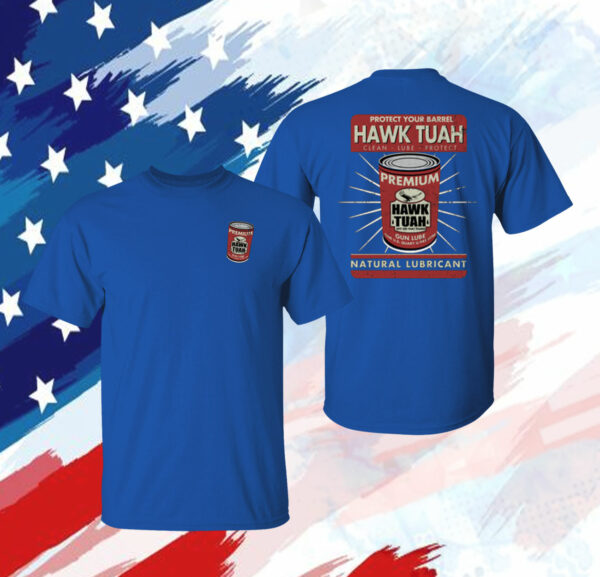 Protect Your Barrel Hawk Tuah Clean Lube Protect Natural Lubricant T-Shirt