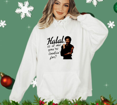 Halal is it me you're lookin' for T-Shirt