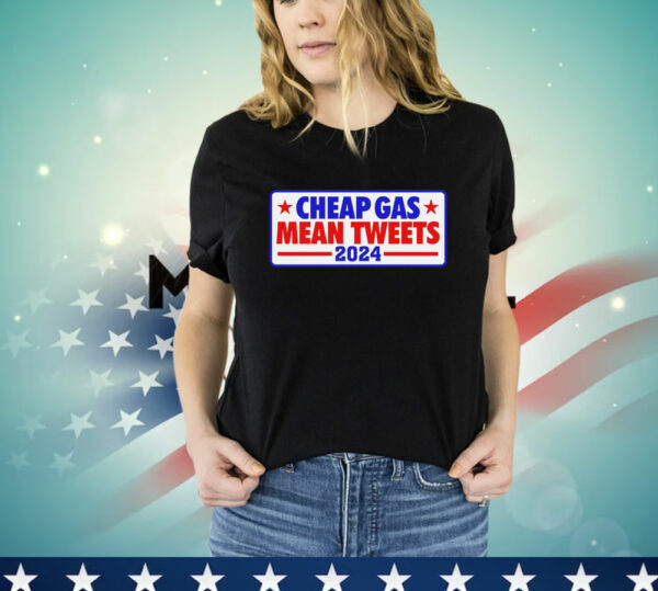 Cheap Gas Mean Tweets 2024T- Shirt