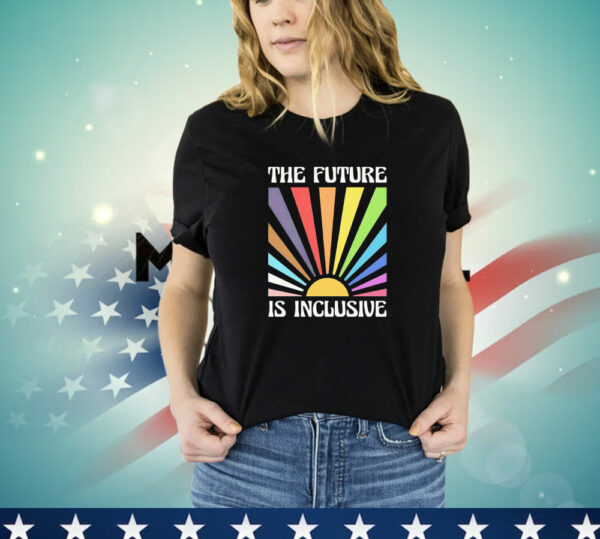 The future is inclusive T-Shirt