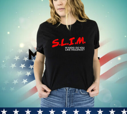 Slim hi kids do you like violence T-Shirt