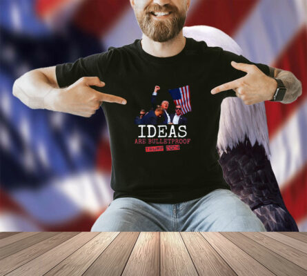 Official Trump 2024 Ideas Are Bulletproof USA t-Shirt