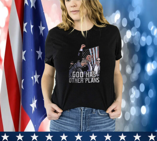 Trump God Has Other Plans T-Shirt