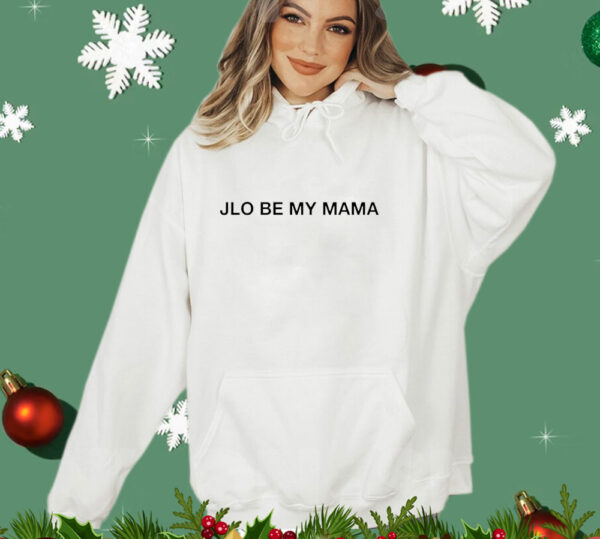 Jennifer JLo Be My Mama T-Shirt