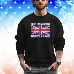 Happy treason day ungrateful colonials july 4th T-Shirt