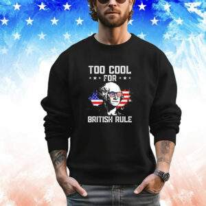 George Washington too cool for british rule T-Shirt