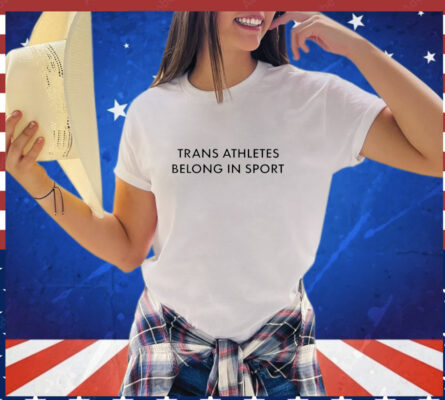  Trans athletes belong in sports T-Shirt