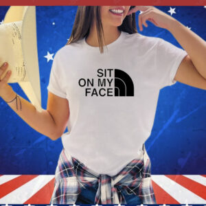 Sit on my face T-Shirt