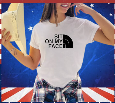 Sit on my face T-Shirt