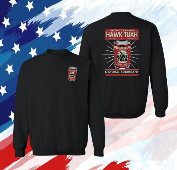 Protect Your Barrel Hawk Tuah Clean Lube Protect Natural Lubricant T-Shirt