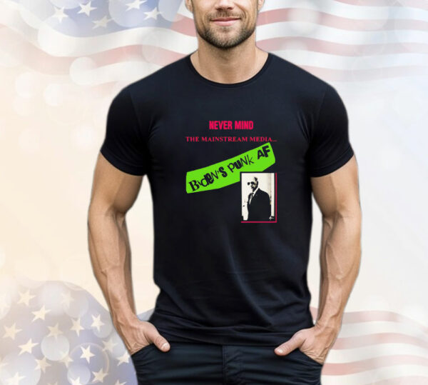 Never Mind the Mainstream Media Biden's Punk AF T-Shirt