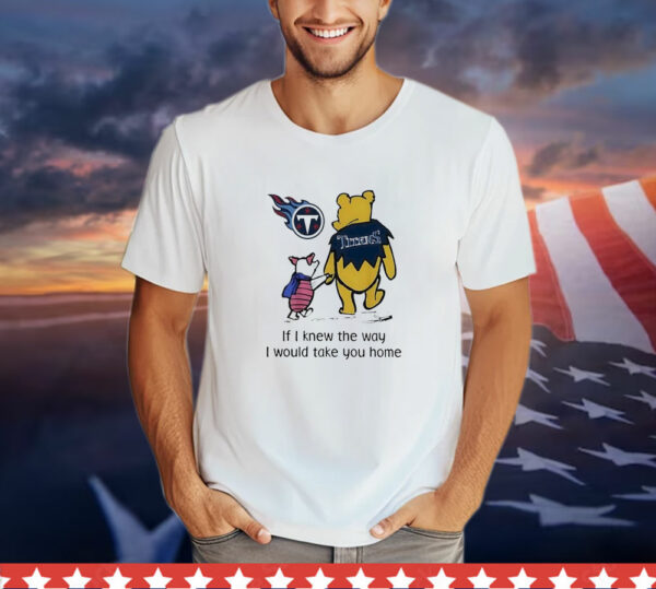 Winnie The Pooh and Piglet Tennessee Titans I Would Take You Home T-Shirt
