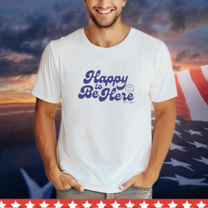 Tanner Smith happy to be here T-Shirt