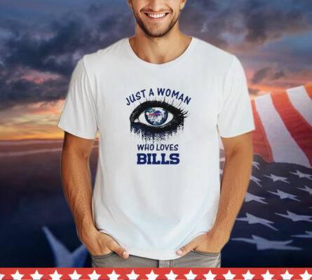 Just a woman who loves Buffalo Bills eye diamonds T-Shirt