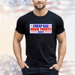 Cheap Gas Mean Tweets 2024T- Shirt