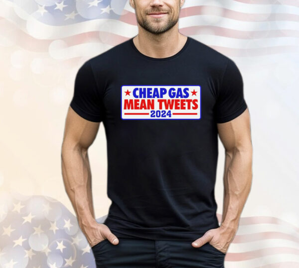 Cheap Gas Mean Tweets 2024T- Shirt