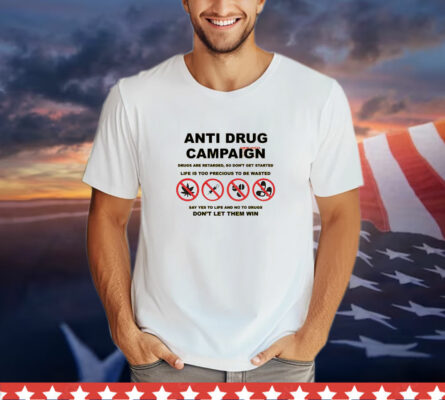 Anti drug campaign don’t let them win T-Shirt