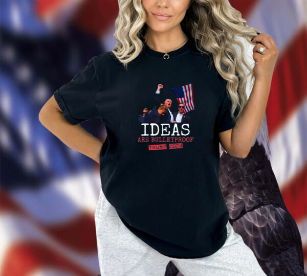 Official Trump 2024 Ideas Are Bulletproof USA t-Shirt