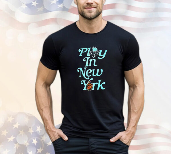 New York Liberty Play in New York T-Shirt