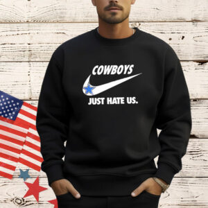 Dallas Cowboys just hate us T-Shirt