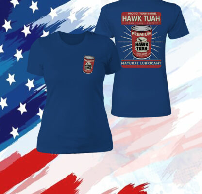 Protect Your Barrel Hawk Tuah Clean Lube Protect Natural Lubricant T-Shirt