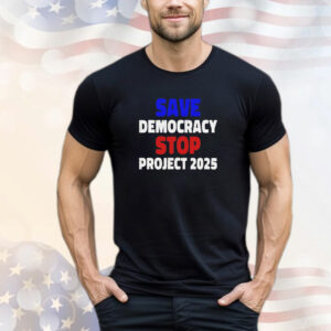 Save democracy stop project 2025 Shirt