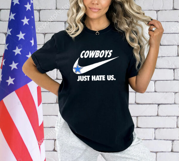 Dallas Cowboys just hate us T-Shirt