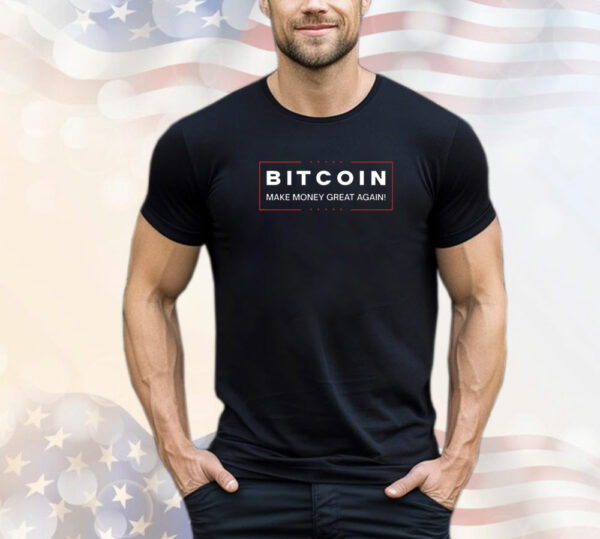 Bitcoin make money great again T-Shirt