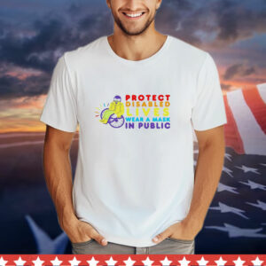 Protect disabled lives wear a mask in public T-Shirt